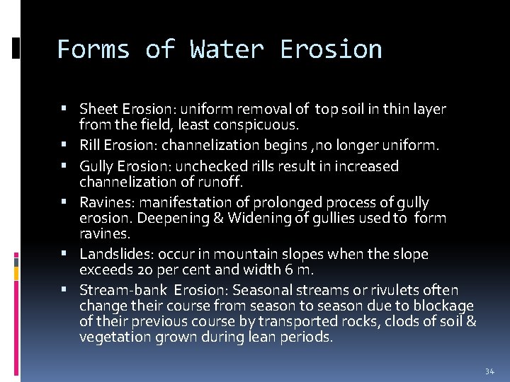 Forms of Water Erosion Sheet Erosion: uniform removal of top soil in thin layer