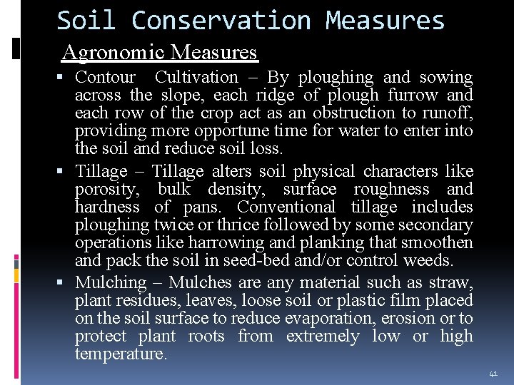 Soil Conservation Measures Agronomic Measures Contour Cultivation – By ploughing and sowing across the