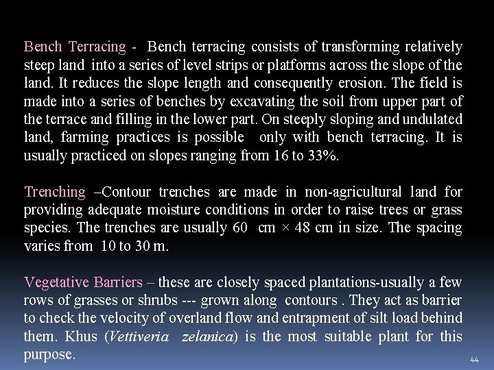 Bench Terracing - Bench terracing consists of transforming relatively steep land into a series