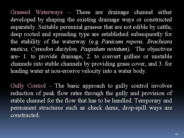 Grassed Waterways – These are drainage channel either developed by shaping the existing drainage