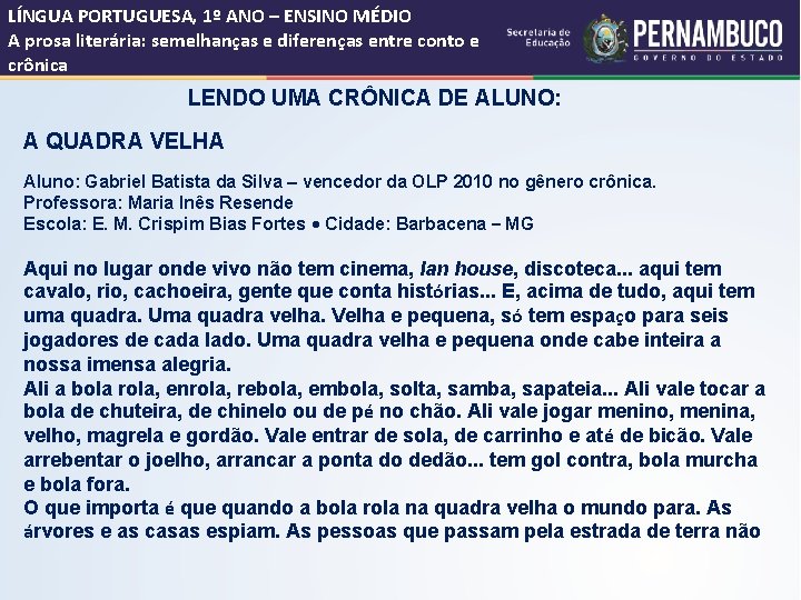 LÍNGUA PORTUGUESA, 1º ANO – ENSINO MÉDIO A prosa literária: semelhanças e diferenças entre