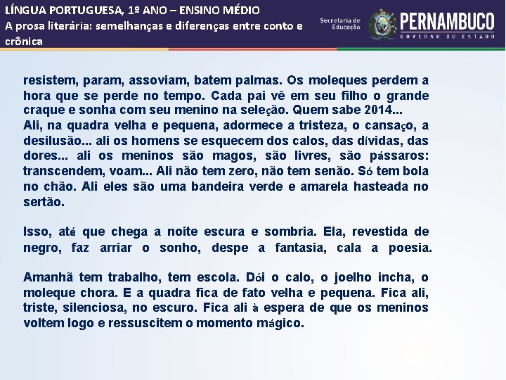 LÍNGUA PORTUGUESA, 1º ANO – ENSINO MÉDIO A prosa literária: semelhanças e diferenças entre