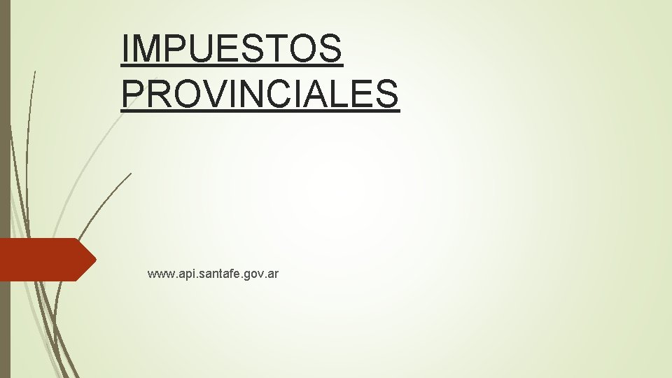 IMPUESTOS PROVINCIALES www. api. santafe. gov. ar 