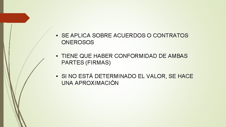  • SE APLICA SOBRE ACUERDOS O CONTRATOS ONEROSOS • TIENE QUE HABER CONFORMIDAD