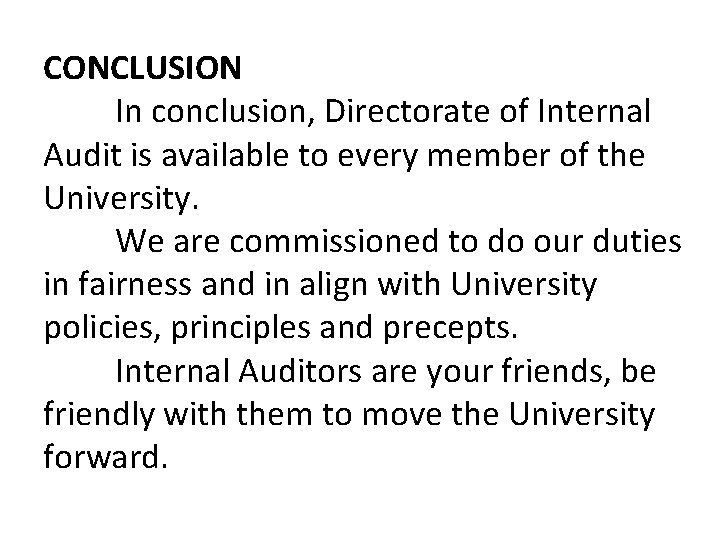 CONCLUSION In conclusion, Directorate of Internal Audit is available to every member of the