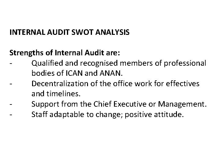 INTERNAL AUDIT SWOT ANALYSIS Strengths of Internal Audit are: Qualified and recognised members of
