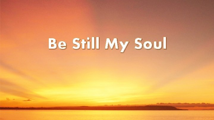 Be Still My Soul 