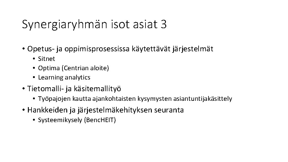 Synergiaryhmän isot asiat 3 • Opetus- ja oppimisprosessissa käytettävät järjestelmät • Sitnet • Optima