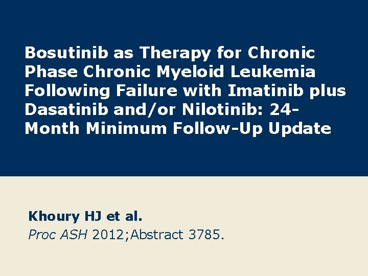 Bosutinib as Therapy for Chronic Phase Chronic Myeloid Leukemia Following Failure with Imatinib plus