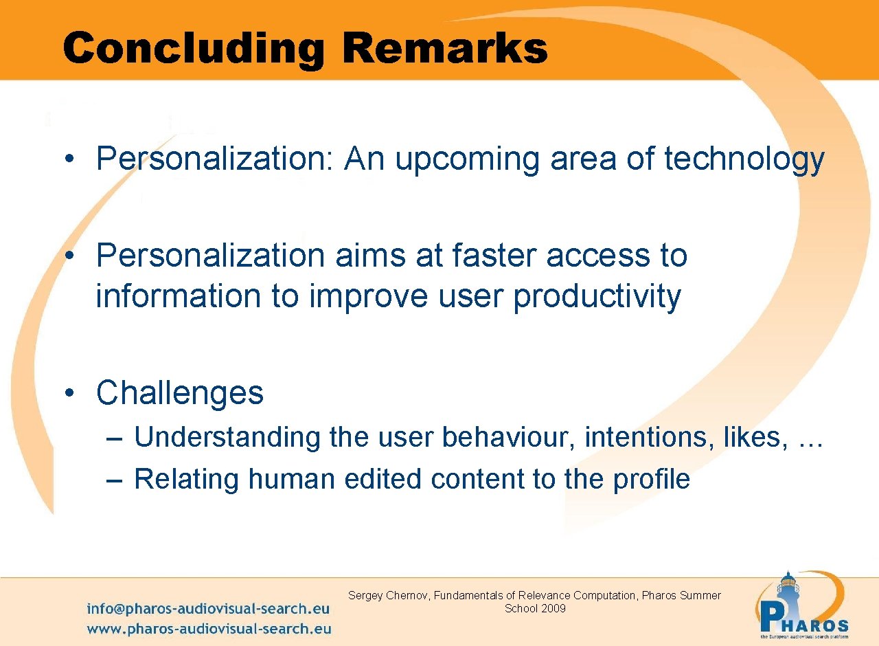 Concluding Remarks • Personalization: An upcoming area of technology • Personalization aims at faster