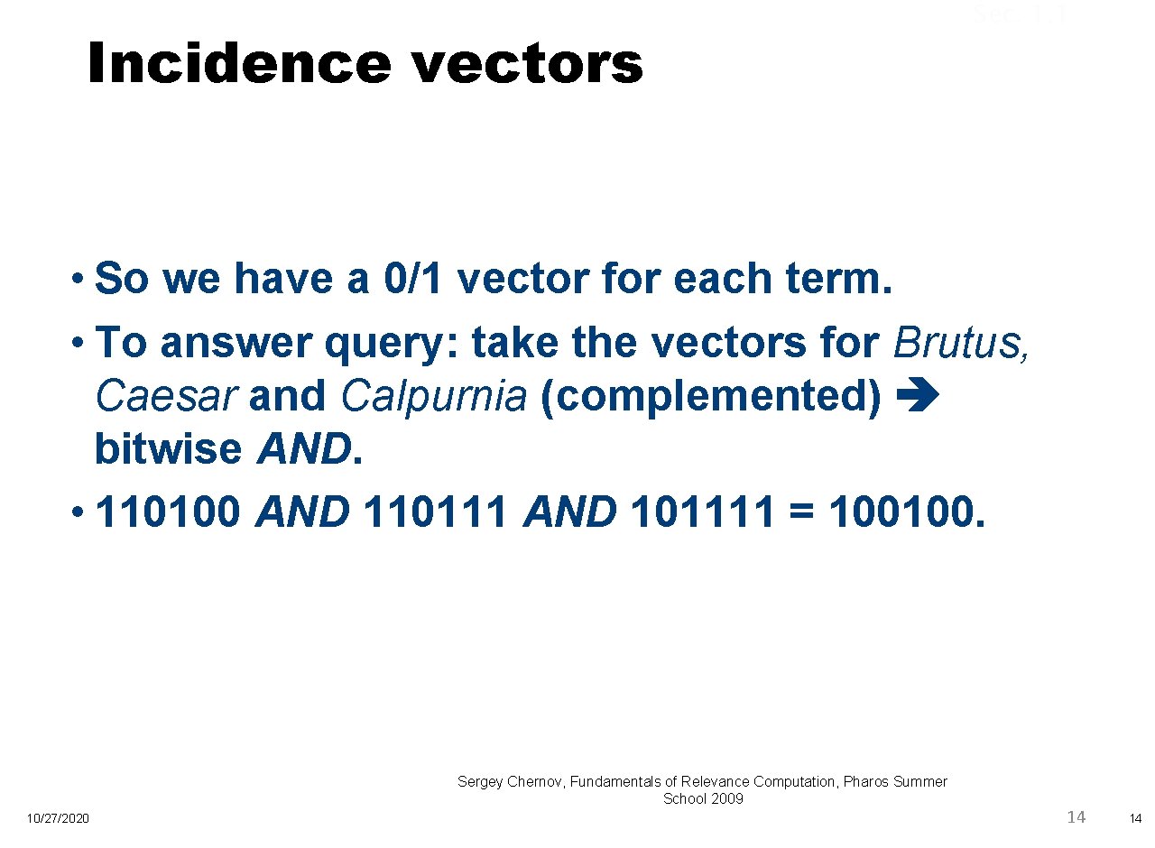 Incidence vectors Sec. 1. 1 • So we have a 0/1 vector for each
