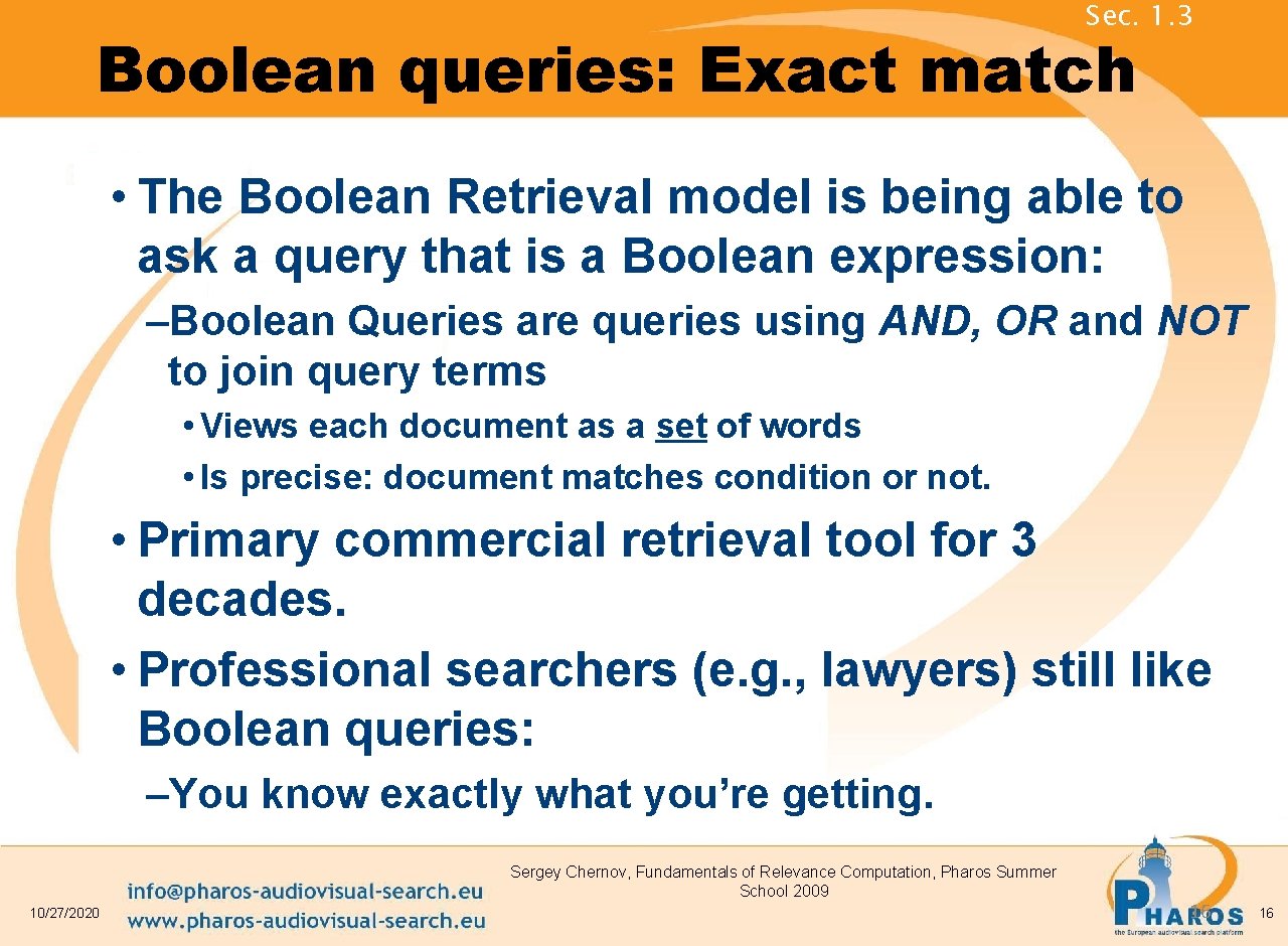 Sec. 1. 3 Boolean queries: Exact match • The Boolean Retrieval model is being