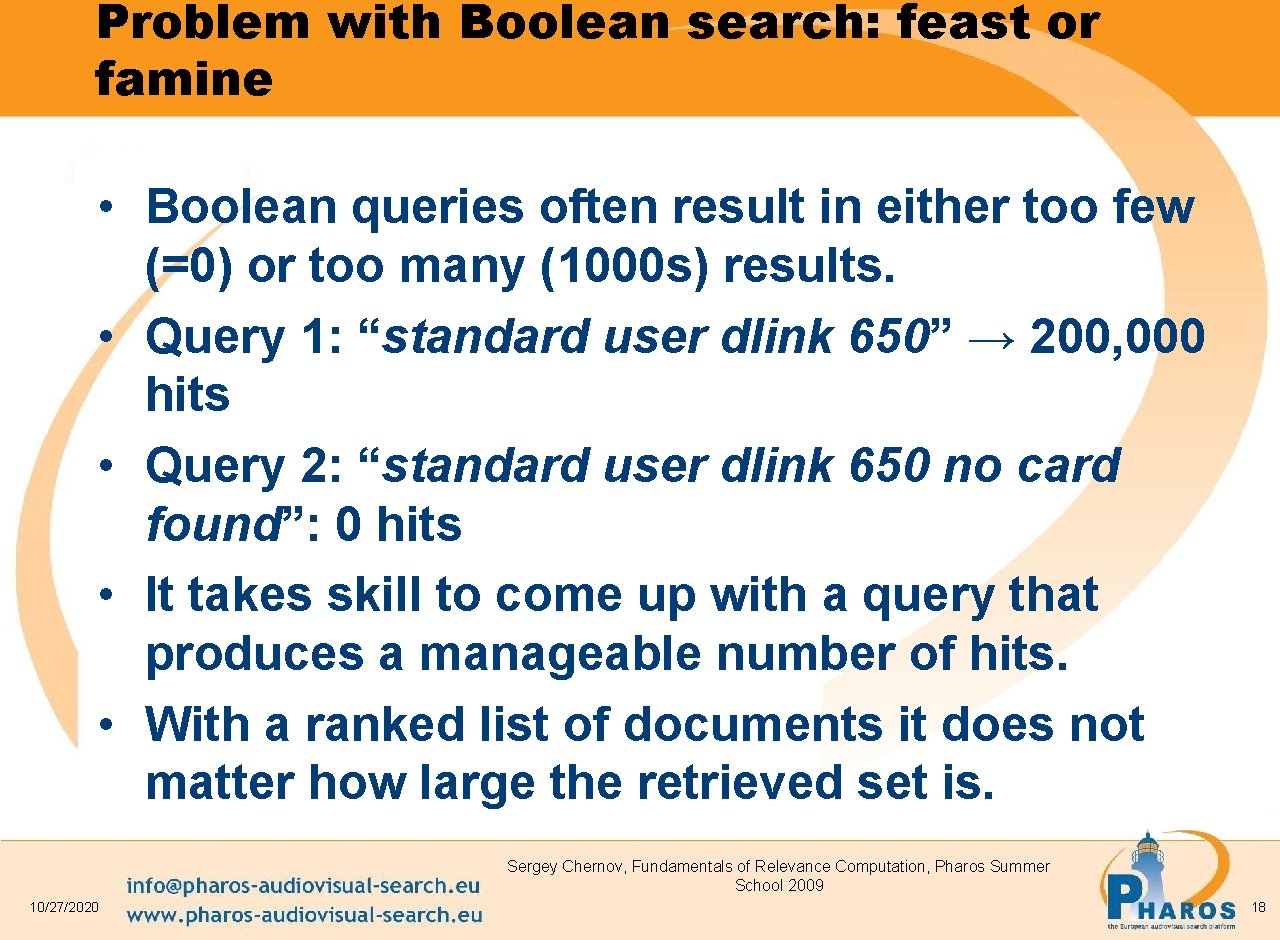Problem with Boolean search: feast or famine • Boolean queries often result in either