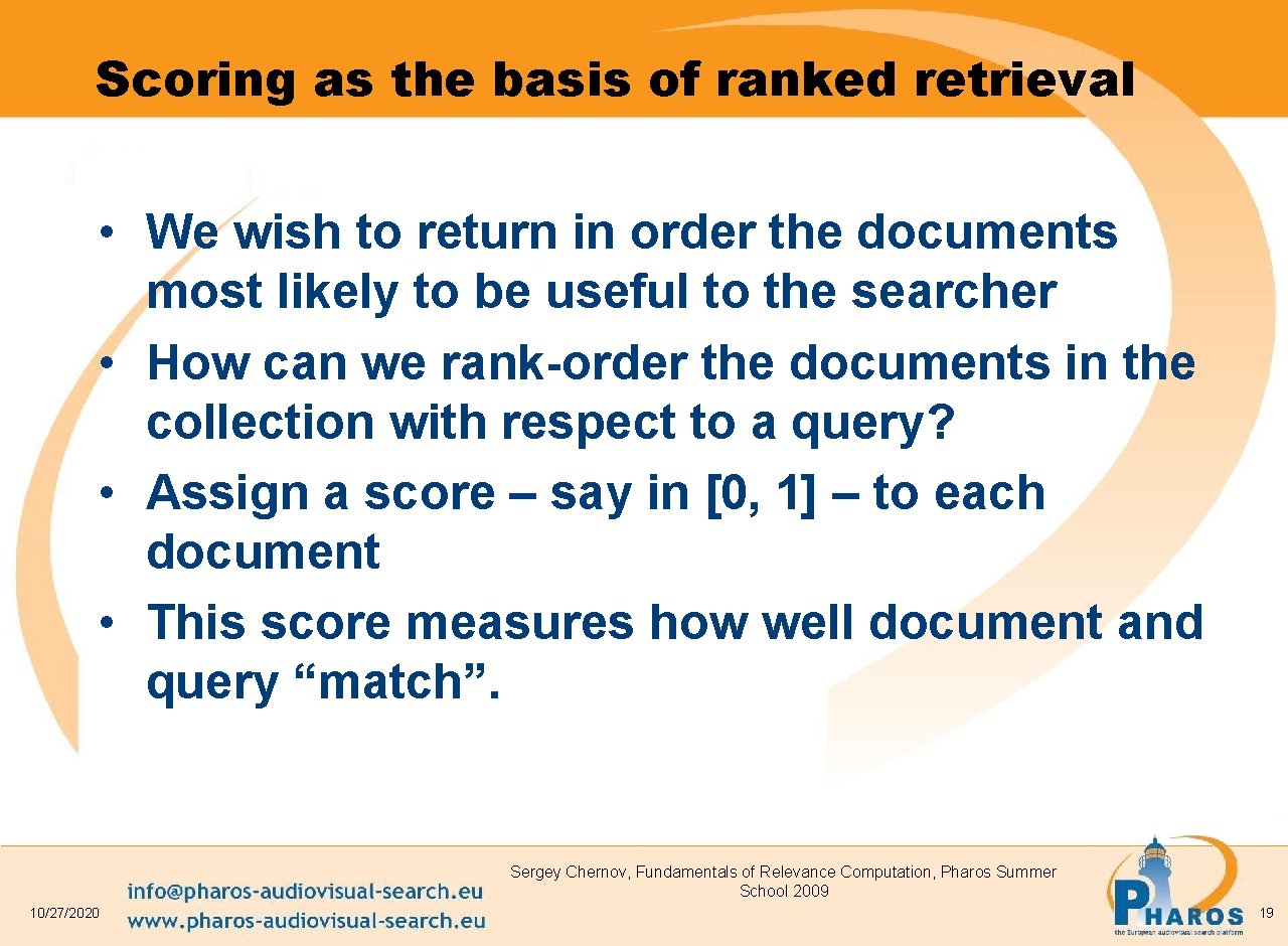 Scoring as the basis of ranked retrieval • We wish to return in order