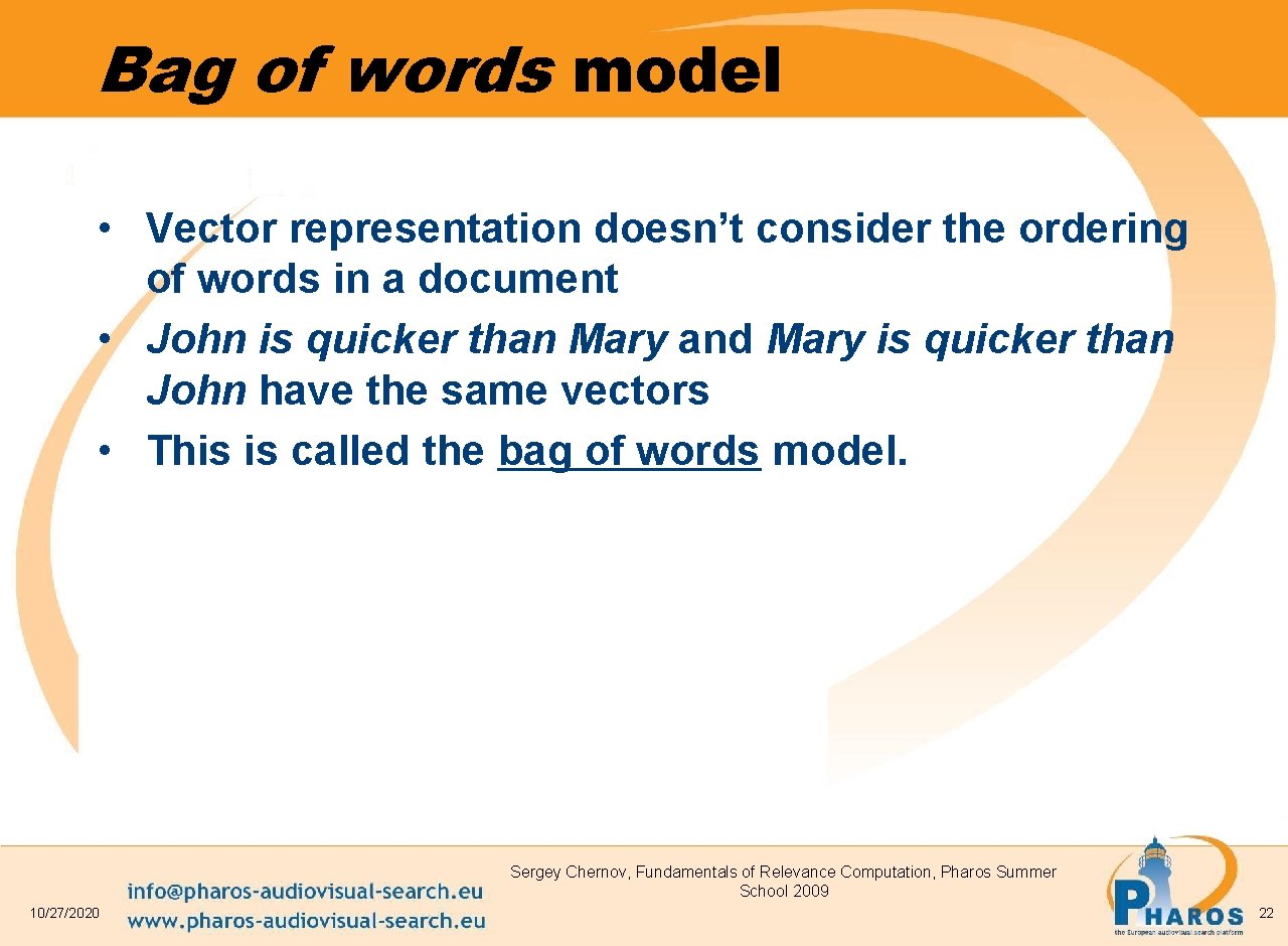 Bag of words model • Vector representation doesn’t consider the ordering of words in