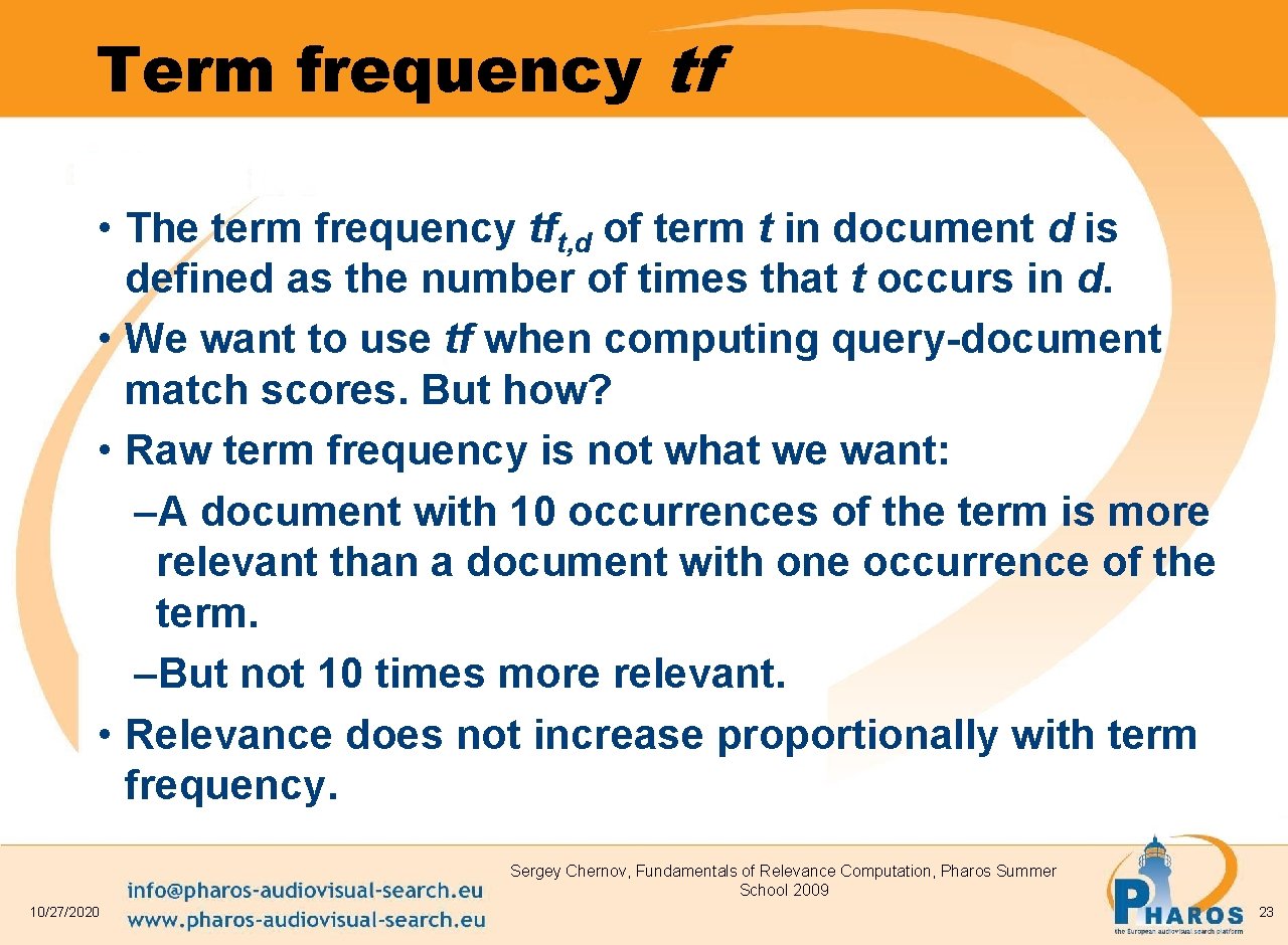 Term frequency tf • The term frequency tft, d of term t in document