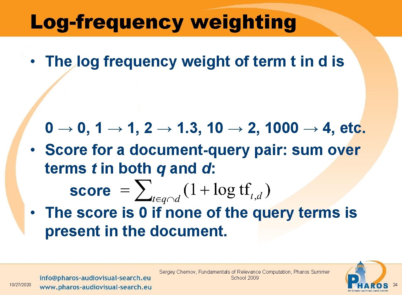 Log-frequency weighting • The log frequency weight of term t in d is 0