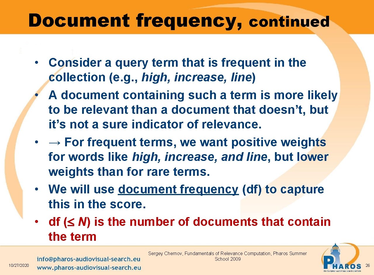 Document frequency, continued • Consider a query term that is frequent in the collection