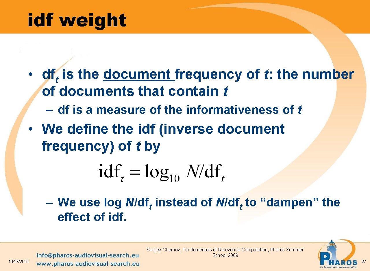 idf weight • dft is the document frequency of t: the number of documents