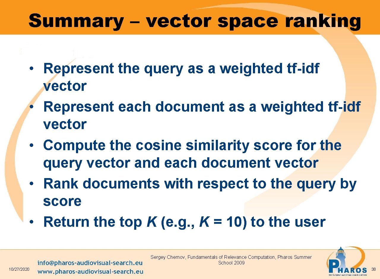 Summary – vector space ranking • Represent the query as a weighted tf-idf vector