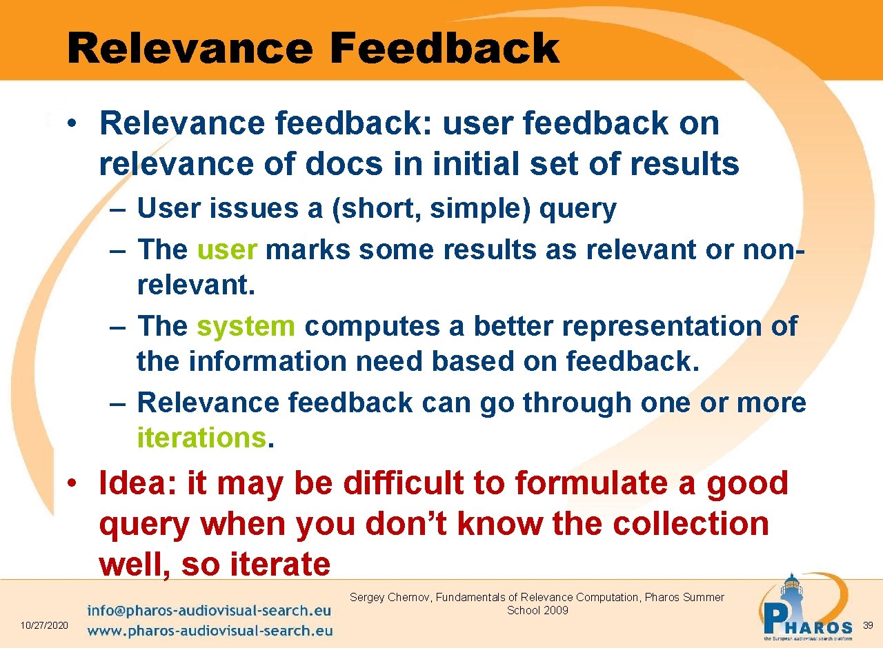 Relevance Feedback • Relevance feedback: user feedback on relevance of docs in initial set