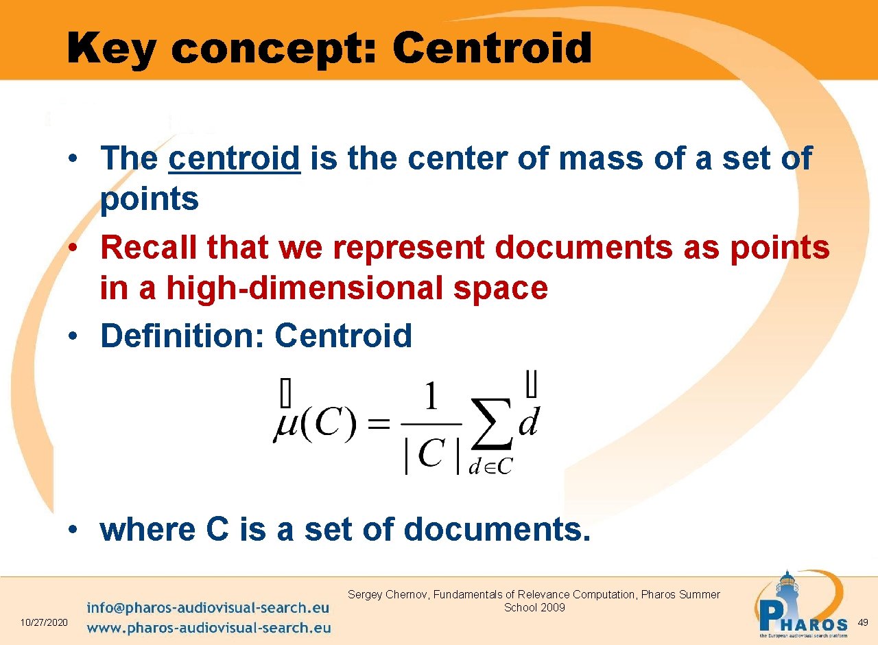 Key concept: Centroid • The centroid is the center of mass of a set