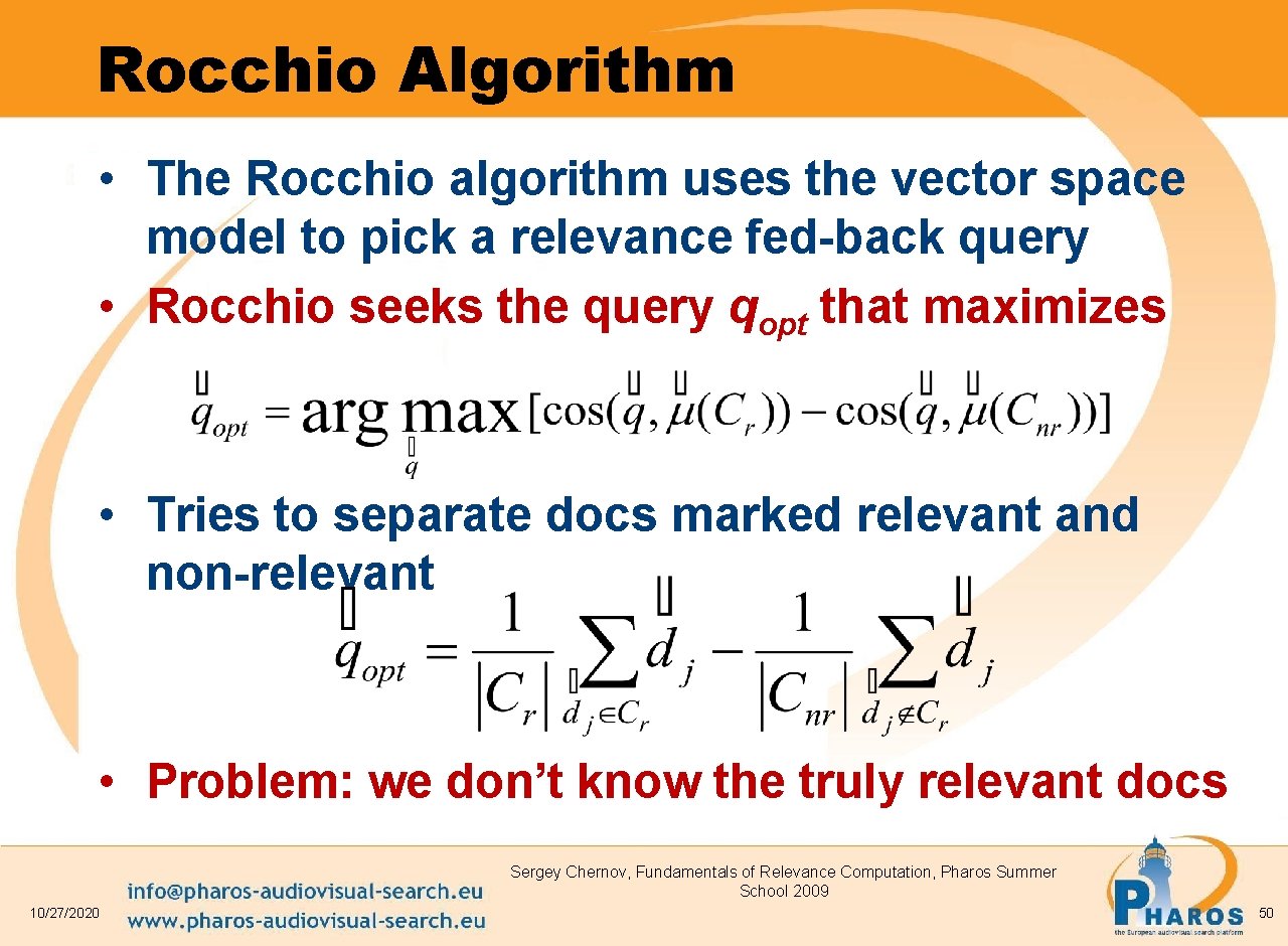 Rocchio Algorithm • The Rocchio algorithm uses the vector space model to pick a