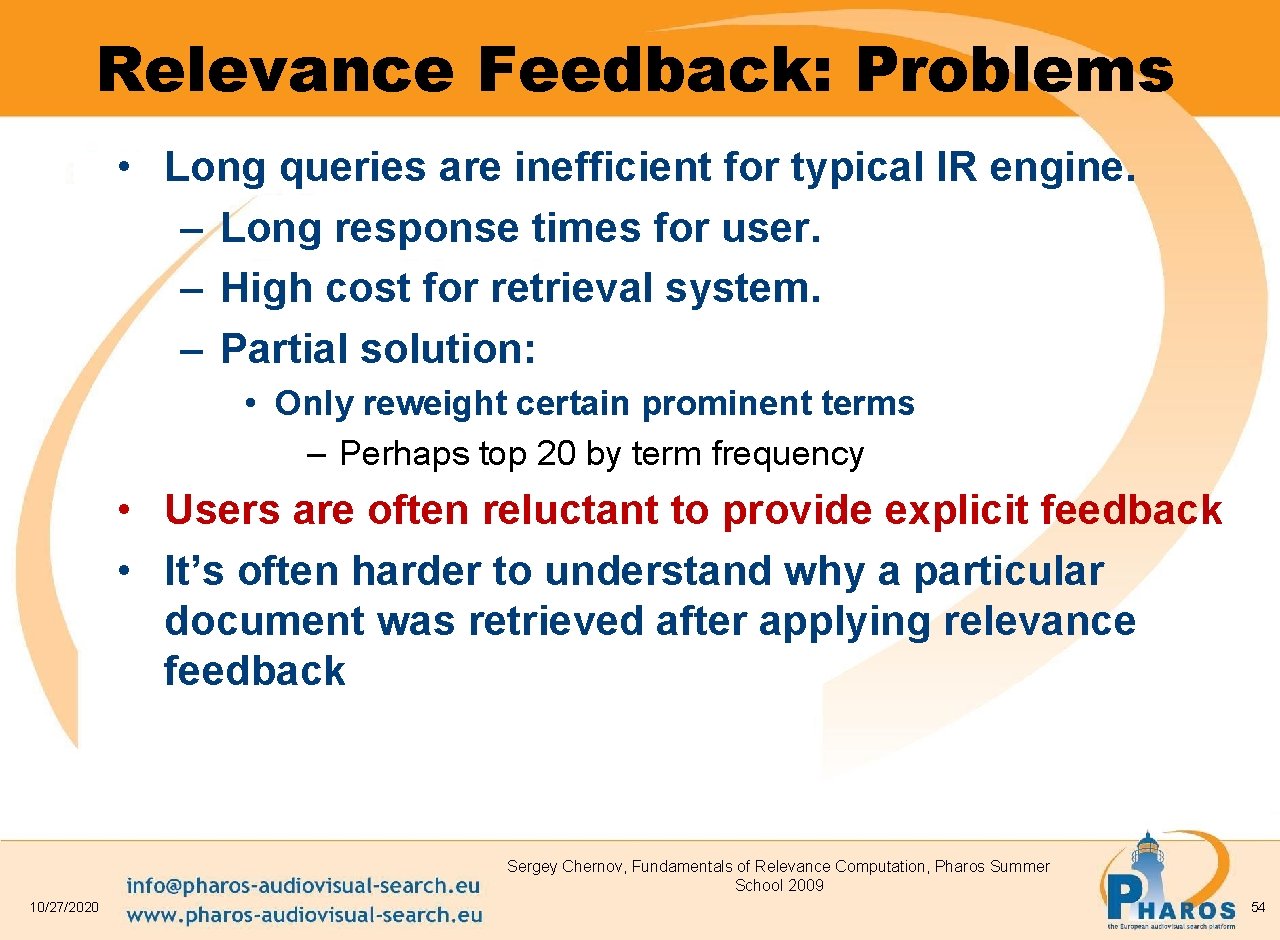 Relevance Feedback: Problems • Long queries are inefficient for typical IR engine. – Long