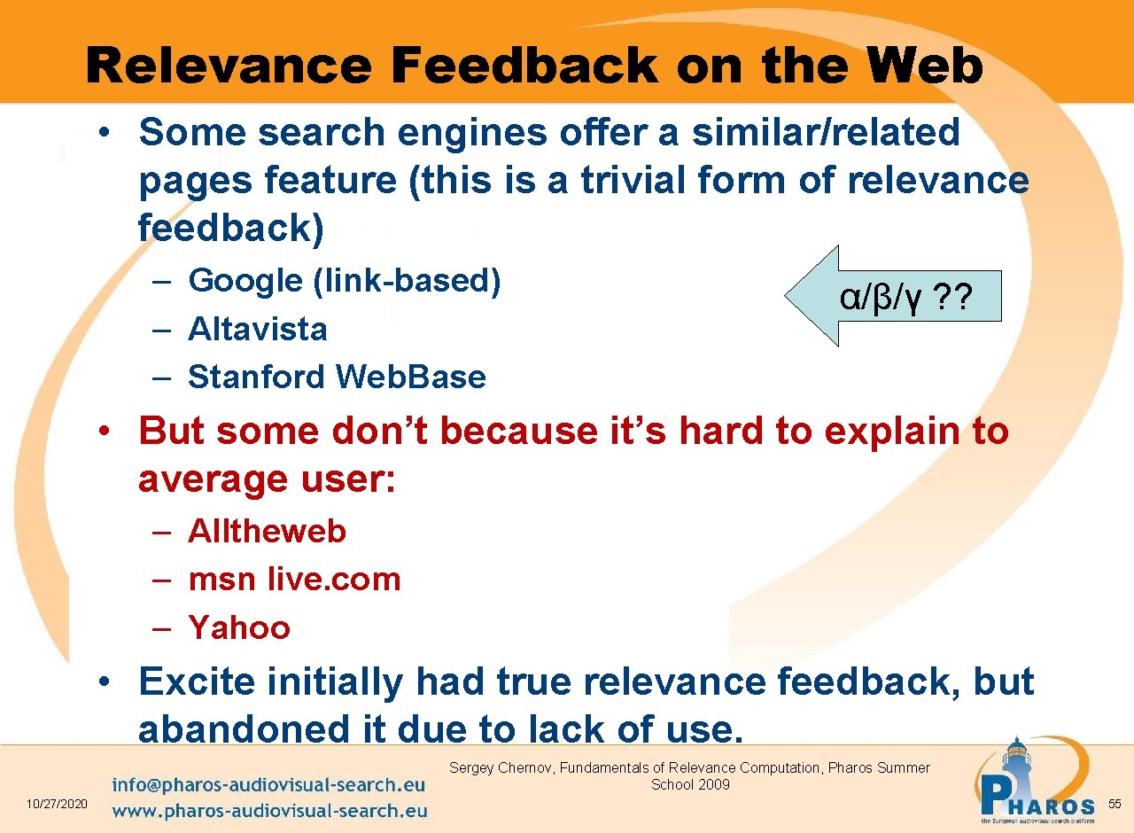 Relevance Feedback on the Web • Some search engines offer a similar/related pages feature