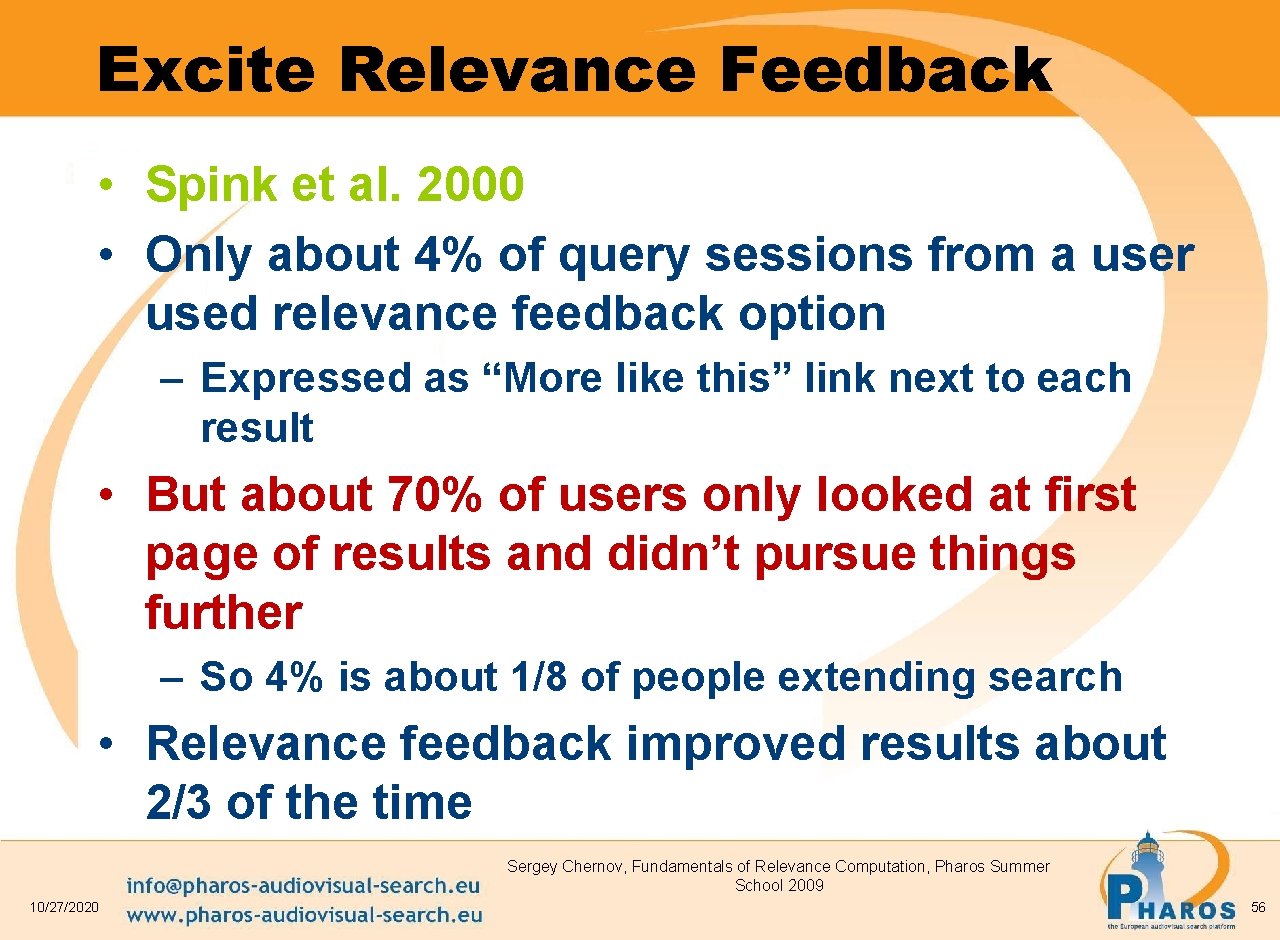Excite Relevance Feedback • Spink et al. 2000 • Only about 4% of query