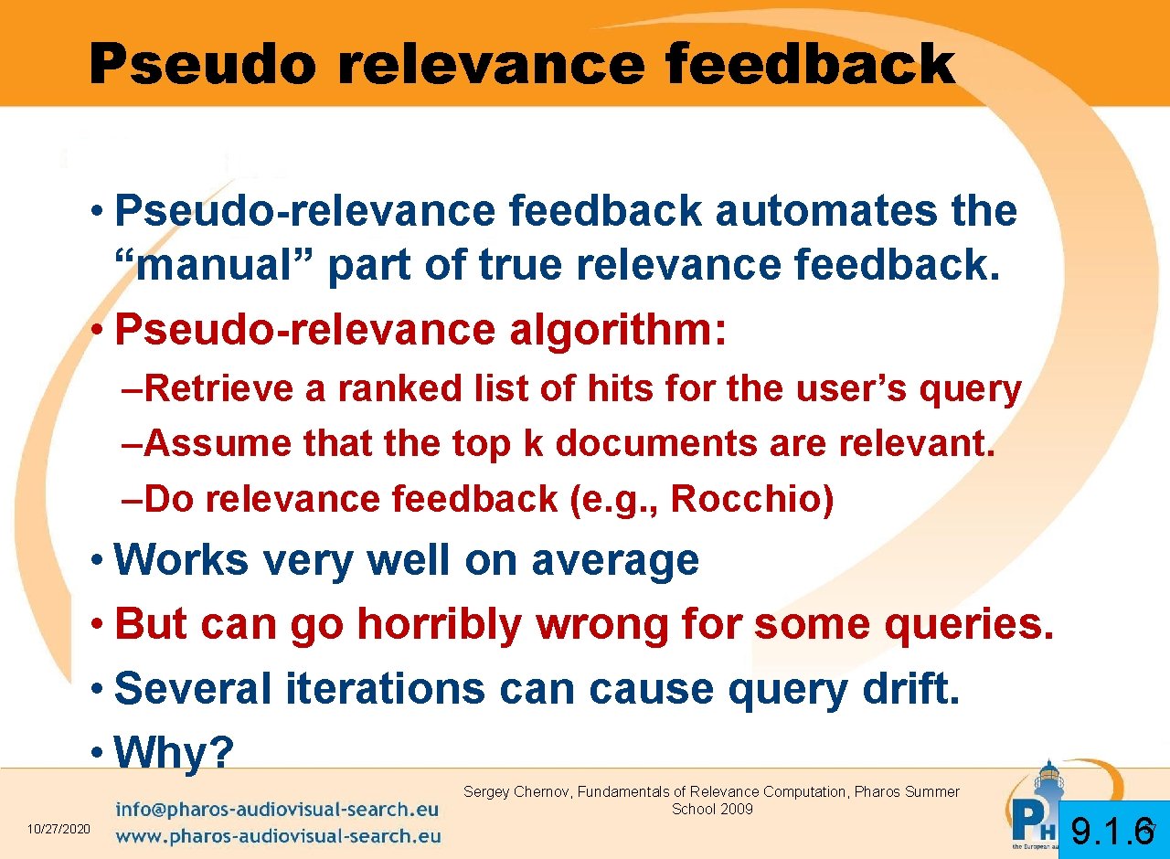 Pseudo relevance feedback • Pseudo-relevance feedback automates the “manual” part of true relevance feedback.