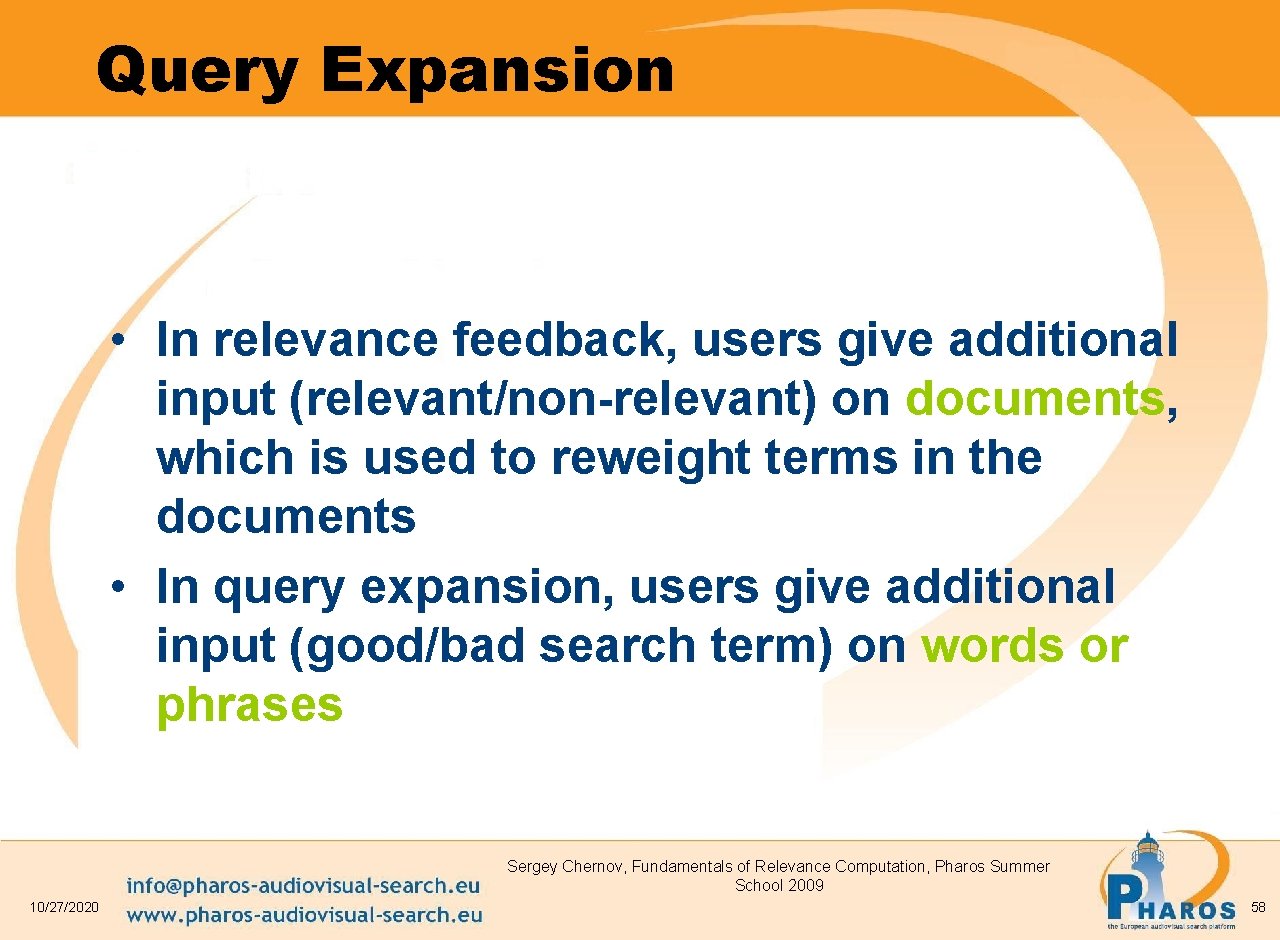 Query Expansion • In relevance feedback, users give additional input (relevant/non-relevant) on documents, which