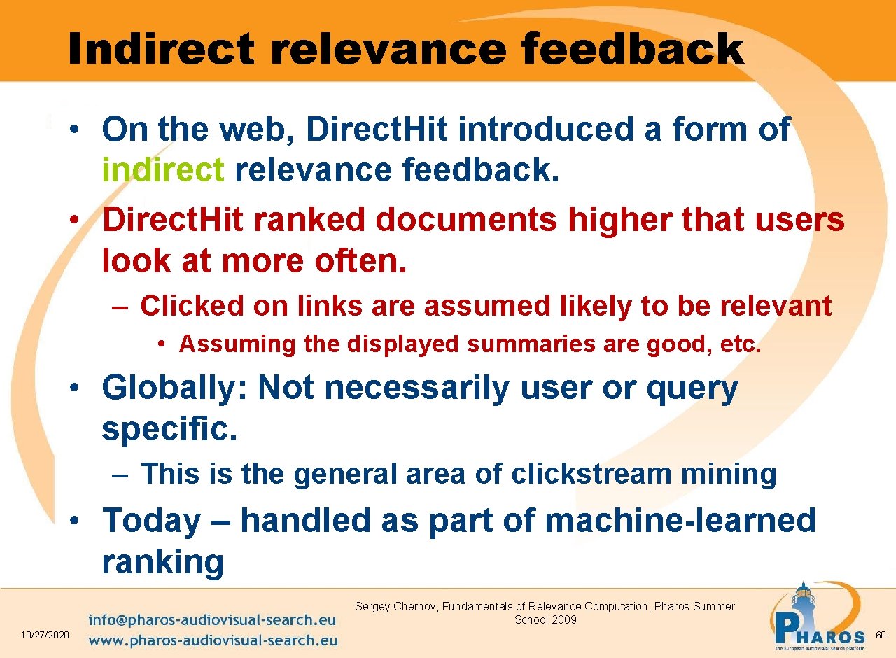 Indirect relevance feedback • On the web, Direct. Hit introduced a form of indirect