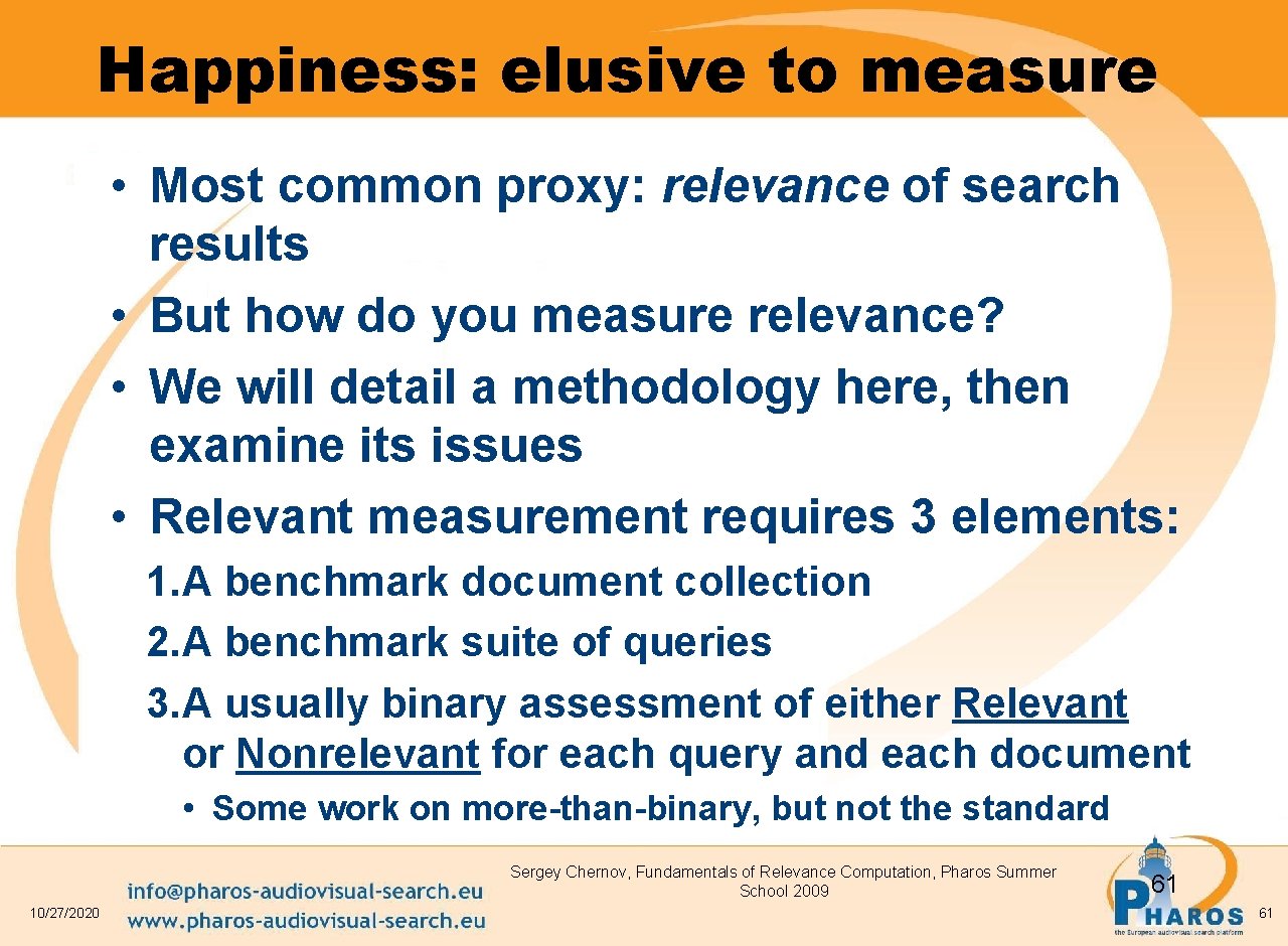 Happiness: elusive to measure • Most common proxy: relevance of search results • But