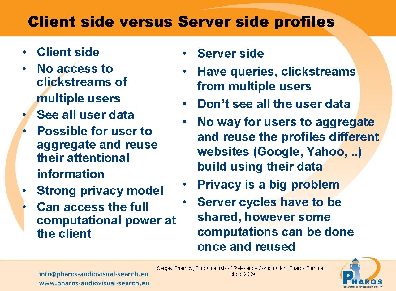 Client side versus Server side profiles • Client side • No access to clickstreams