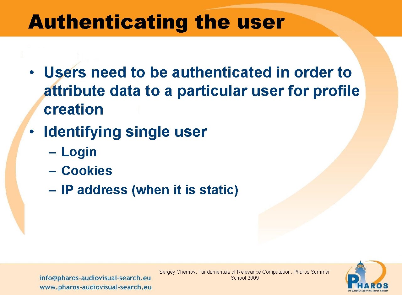 Authenticating the user • Users need to be authenticated in order to attribute data