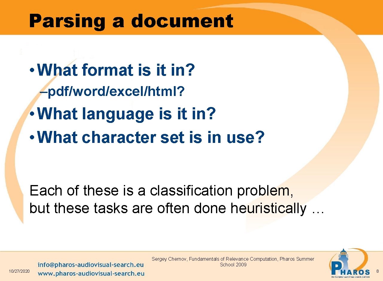 Parsing a document • What format is it in? –pdf/word/excel/html? • What language is