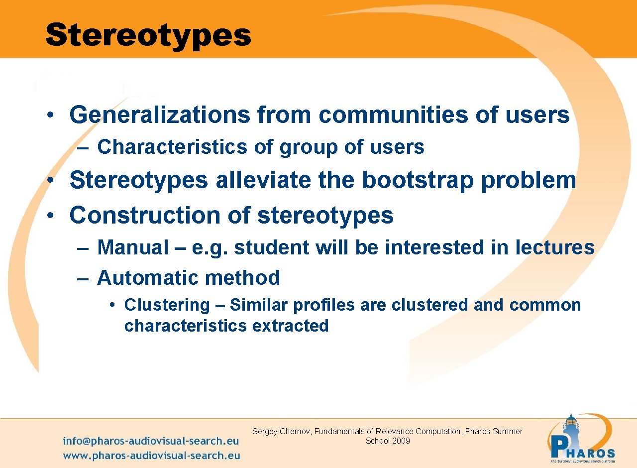 Stereotypes • Generalizations from communities of users – Characteristics of group of users •