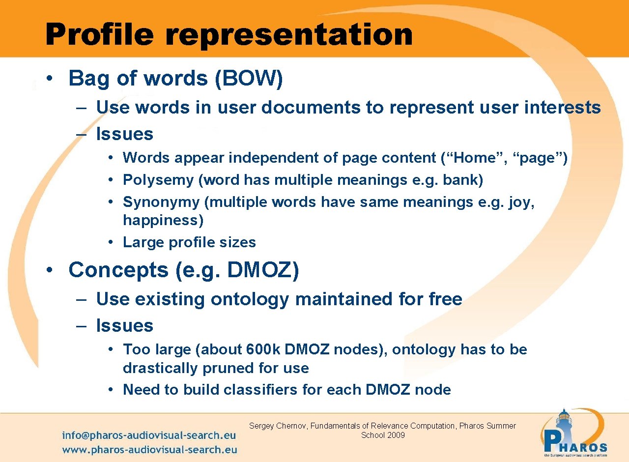 Profile representation • Bag of words (BOW) – Use words in user documents to