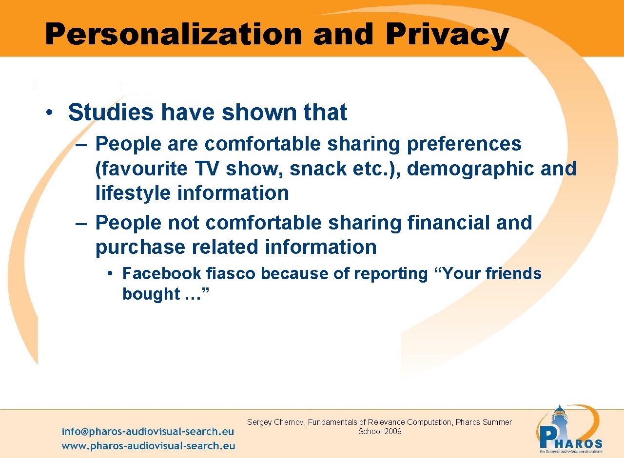 Personalization and Privacy • Studies have shown that – People are comfortable sharing preferences
