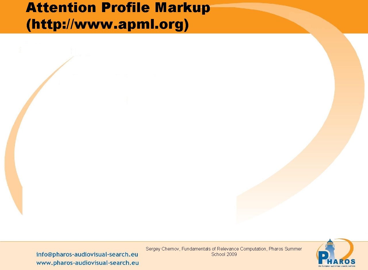 Attention Profile Markup (http: //www. apml. org) Sergey Chernov, Fundamentals of Relevance Computation, Pharos