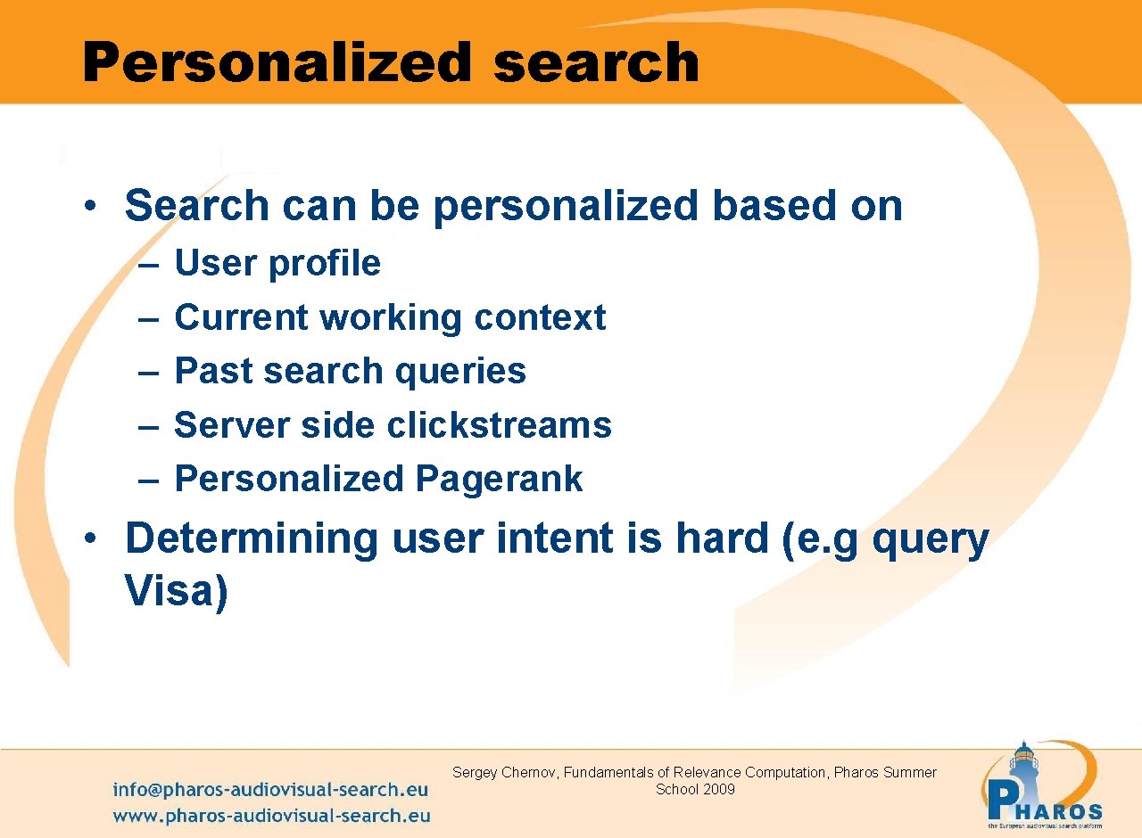 Personalized search • Search can be personalized based on – – – User profile