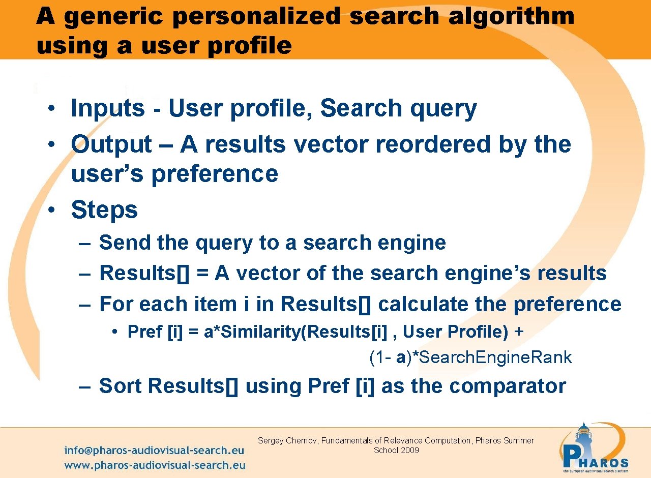 A generic personalized search algorithm using a user profile • Inputs - User profile,