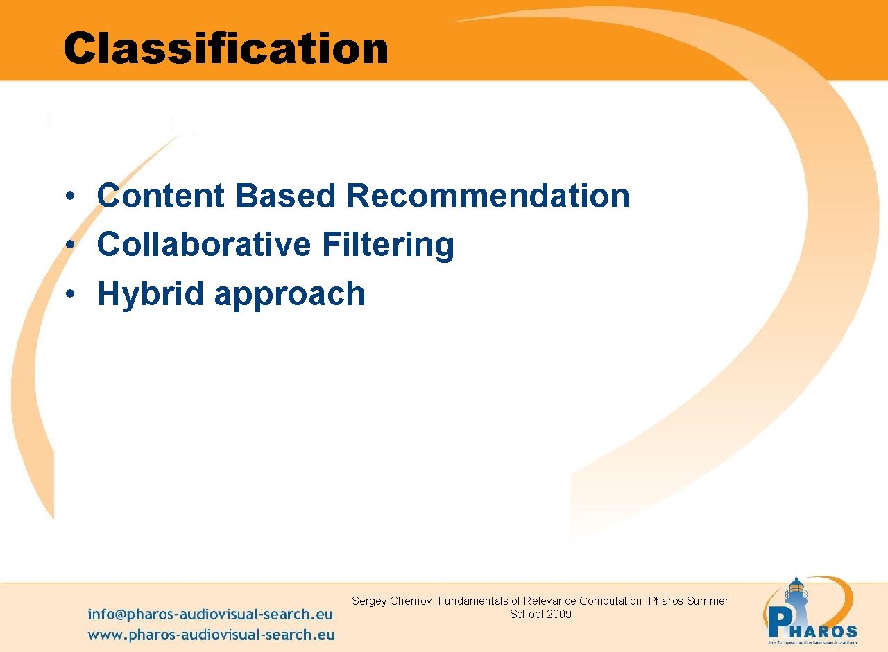 Classification • Content Based Recommendation • Collaborative Filtering • Hybrid approach Sergey Chernov, Fundamentals