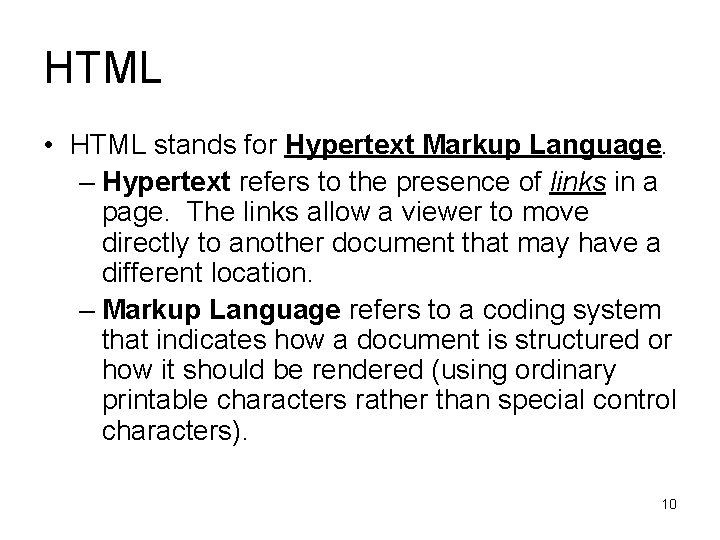 HTML • HTML stands for Hypertext Markup Language. – Hypertext refers to the presence