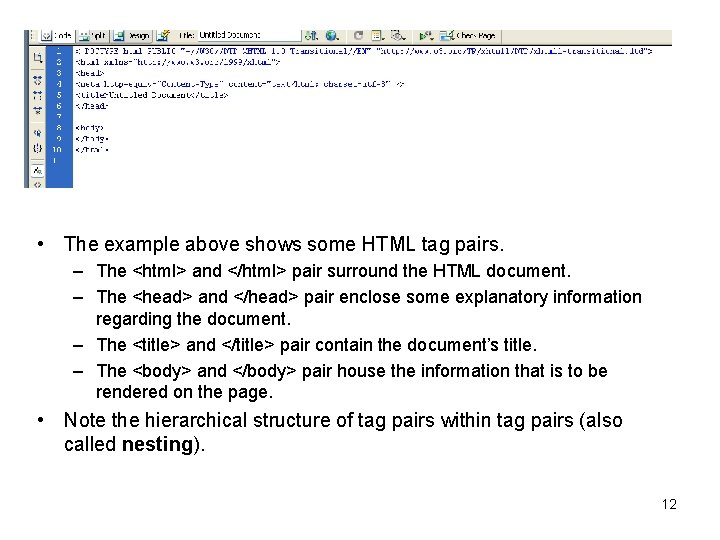  • The example above shows some HTML tag pairs. – The <html> and