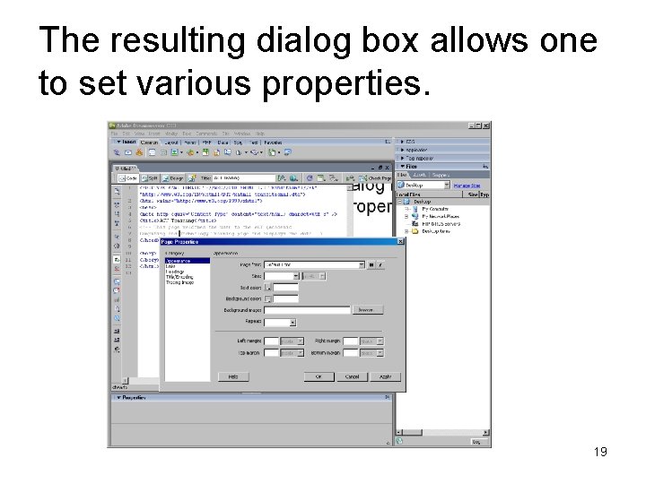 The resulting dialog box allows one to set various properties. 19 