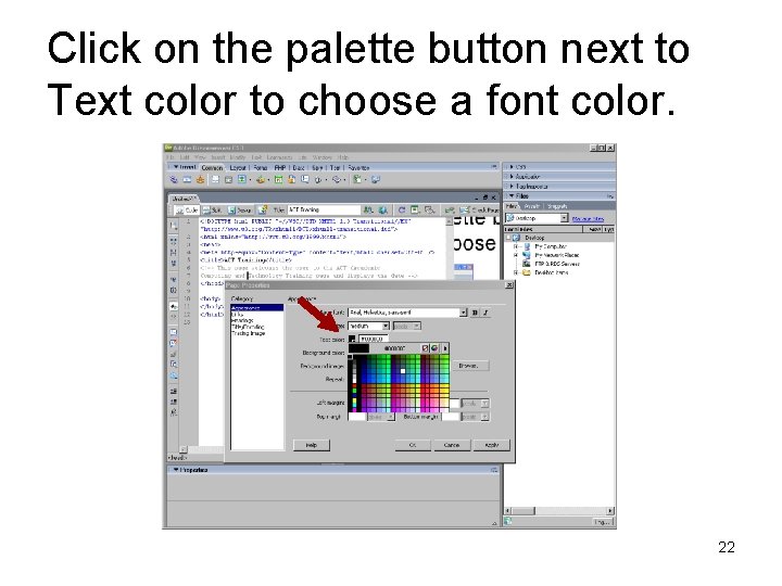 Click on the palette button next to Text color to choose a font color.