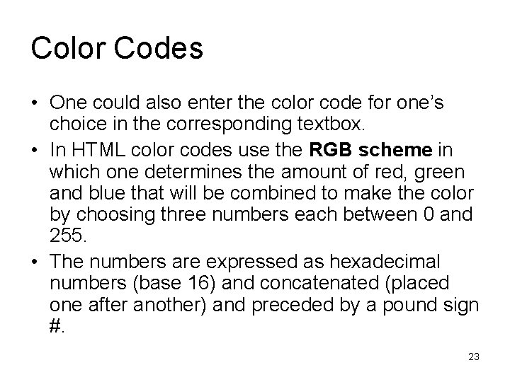 Color Codes • One could also enter the color code for one’s choice in