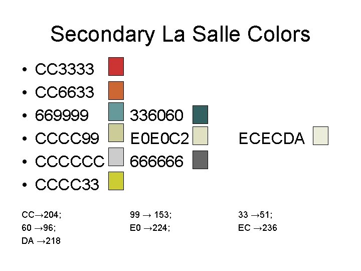 Secondary La Salle Colors • • • CC 3333 CC 6633 669999 CCCCCC 33